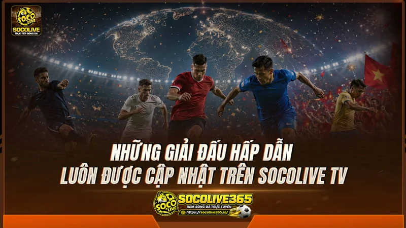 Các giải bóng đá hấp dẫn trên Socolive TV