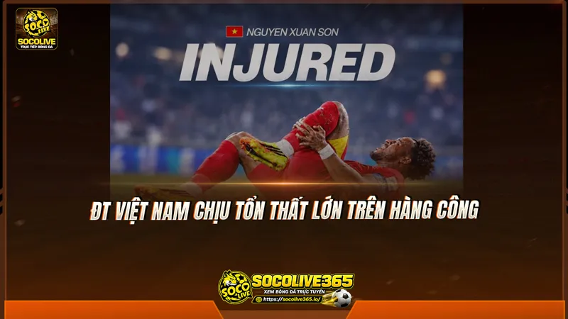 ĐT Việt Nam chịu tổn thất lớn trên hàng công